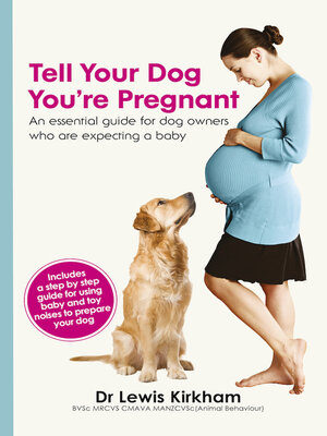 cover image of Tell Your Dog You're Pregnant: an Essential Guide For Dog Owners Who Are Expecting a Baby